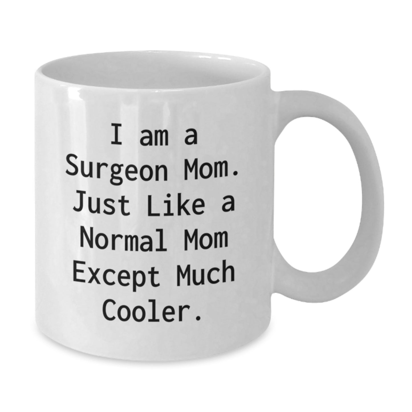 Surgeon Mom Gifts, Funny White Coffee Mug, Birthday Unique Gifts from Family to Surgeon Friends - Additional