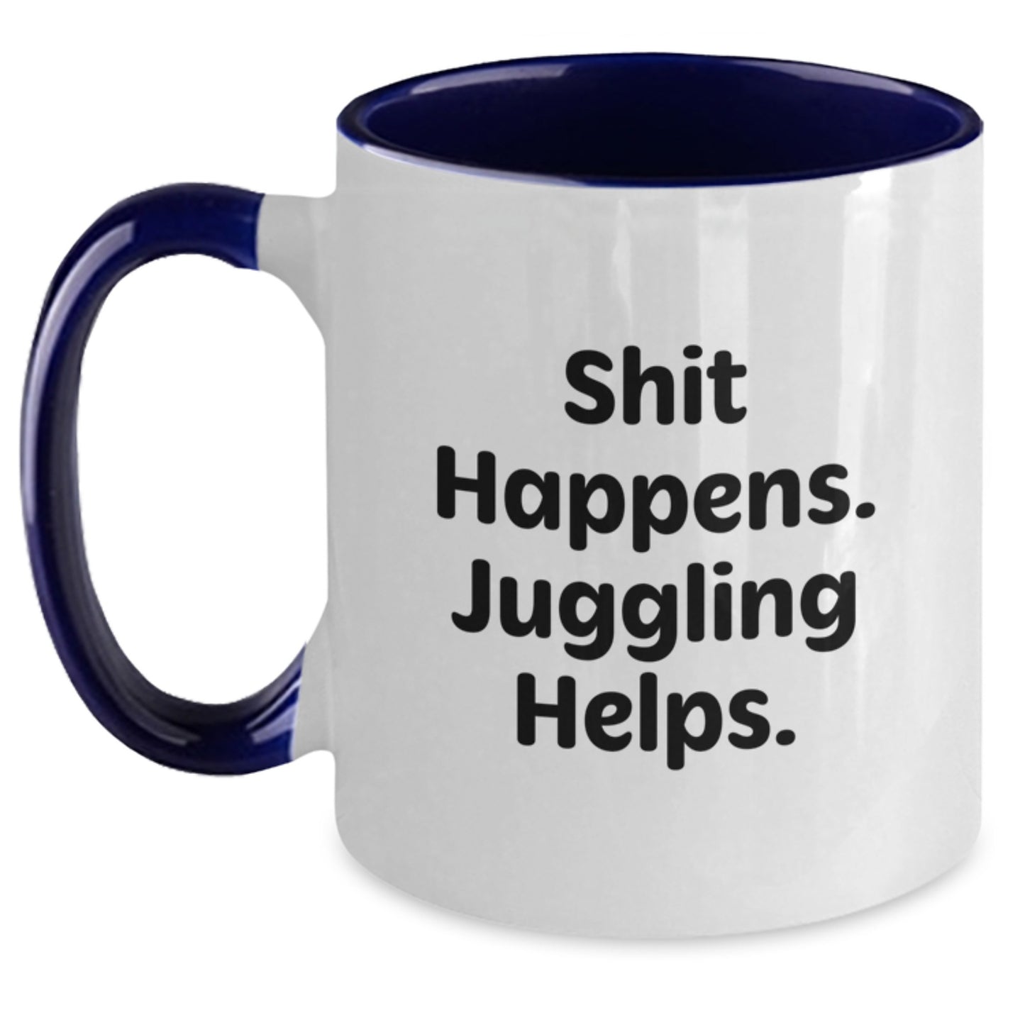 Funny Juggling Gifts for Men, Juggling Enthusiasts, and Friends - Two Tone Coffee Mug with 'Shit Happens. Juggling Helps.' Quote, Gifts from Men, Women, and Family for Graduation - Main