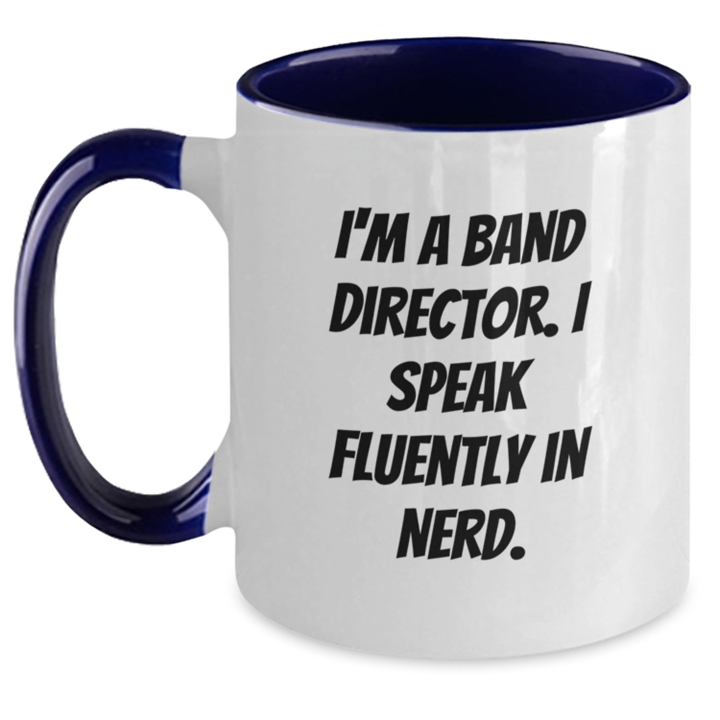 Funny Band Director Gifts from Friends - I'm A Band Director. I Speak Fluently In genius. Two Tone Coffee Mug for Graduation - Main