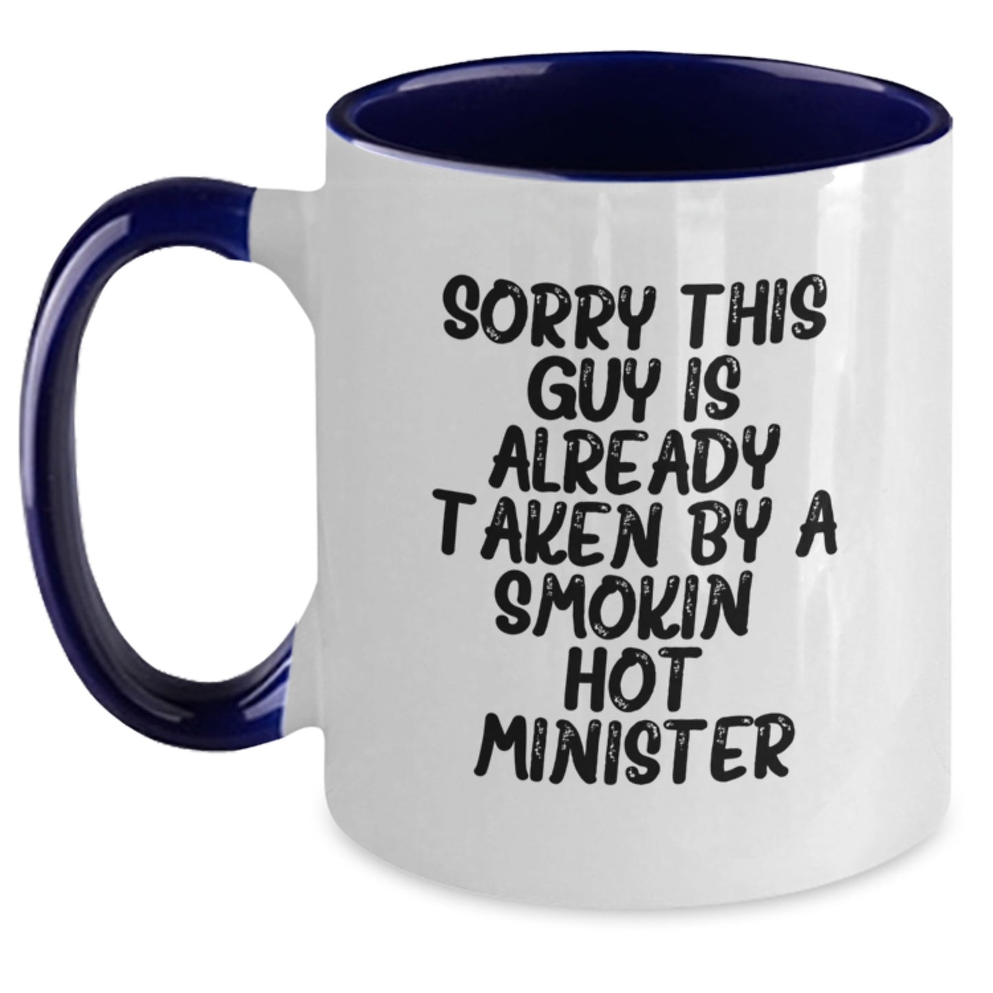 Funny Minister Gifts - Sorry This Guy Is Already Taken By A Smokin' Hot Minister Two Tone Coffee Mug for Graduation - Main