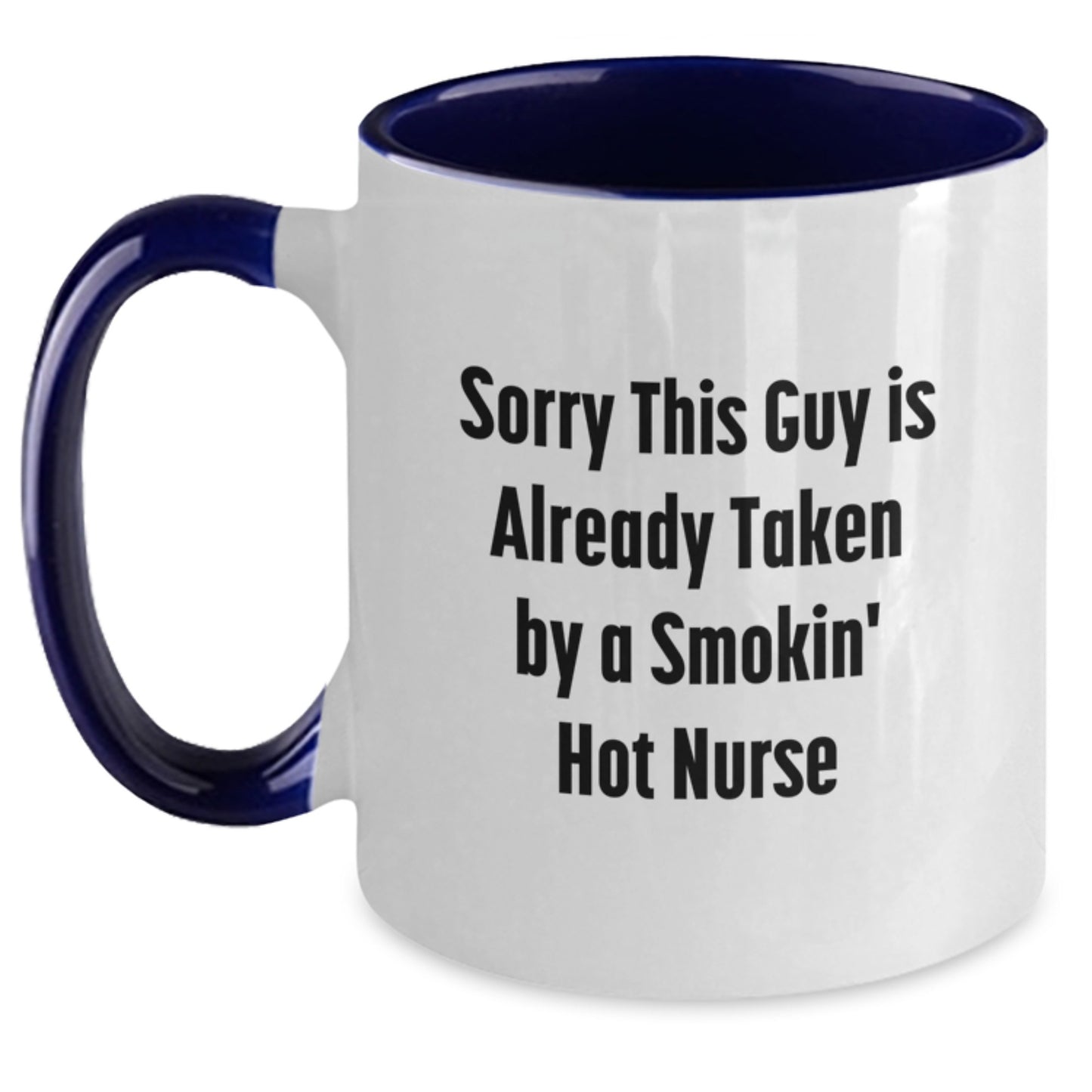Funny Nurse Gifts from Men to Friends for Graduation - Two Tone Coffee Mug with Sorry This Guy Is Already Taken Quote - Main