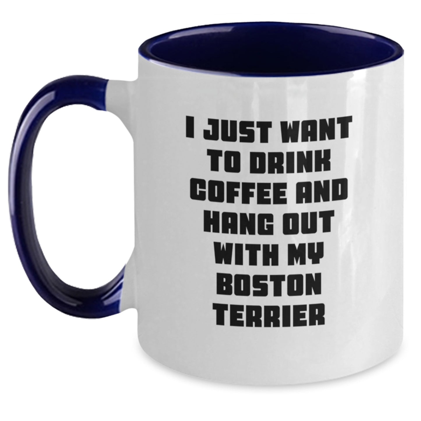 Funny Boston Terrier Dog Gifts from Friends for Men - 'I Just Want To Drink Coffee And Hang Out With My Boston Terrier' Two Tone Coffee Mug for Birthday - Main