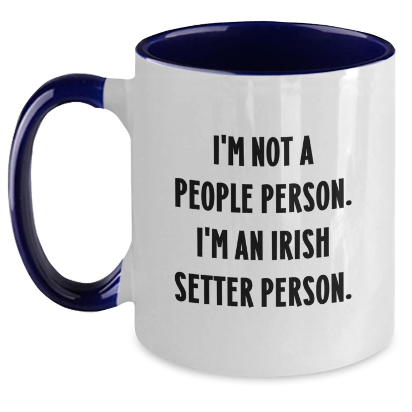 Irish Setter Dog Lover's Funny Quote Gifts from Mom for Friends, Two Tone Coffee Mug with Inspirational Message, Perfect Birthday Unique Gift for Women and Men - Main