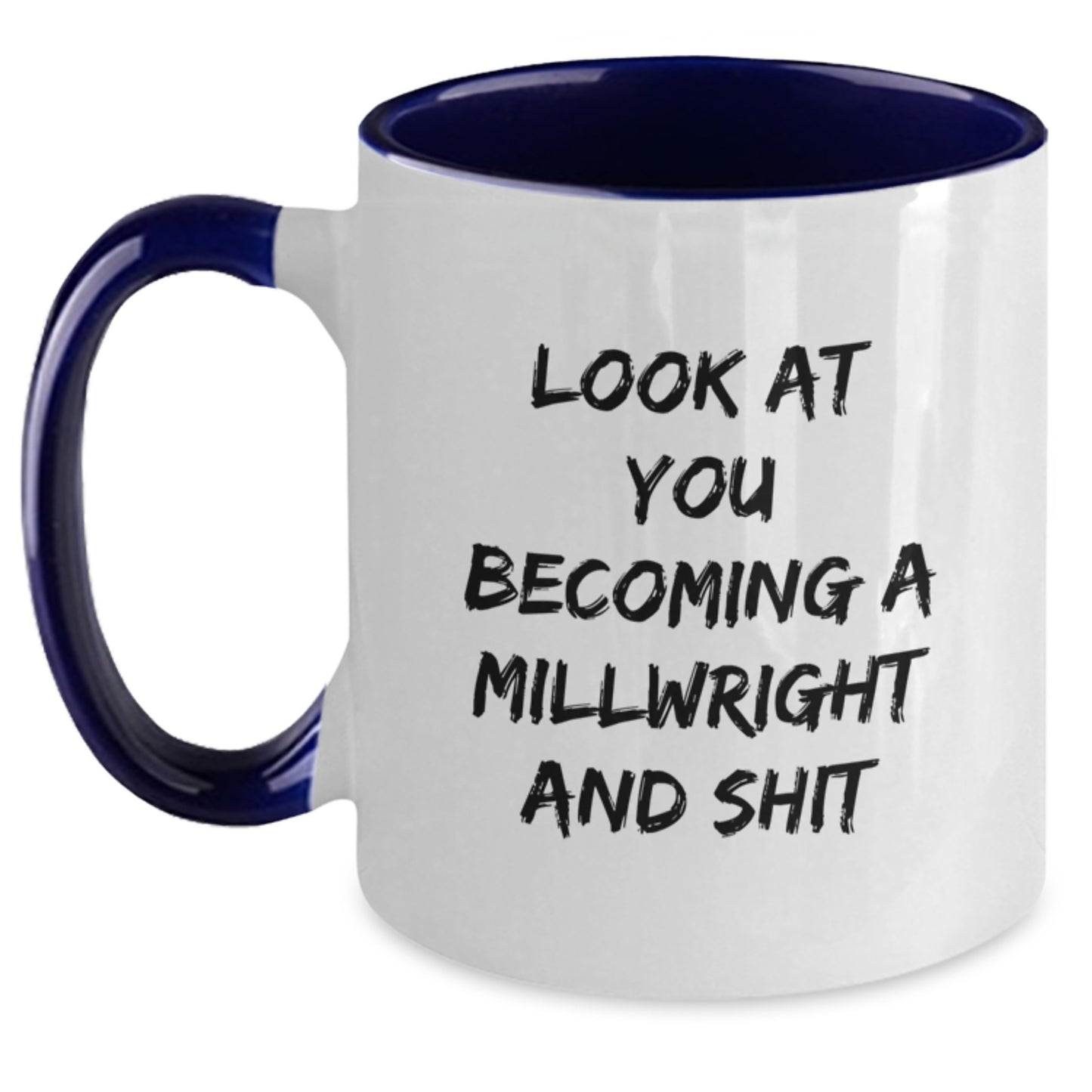Funny Millwright Gifts for Men - Look At You Becoming A Millwright And Shit, Two Tone Coffee Mug, Graduation Unique Gifts from Friends and Family - Main