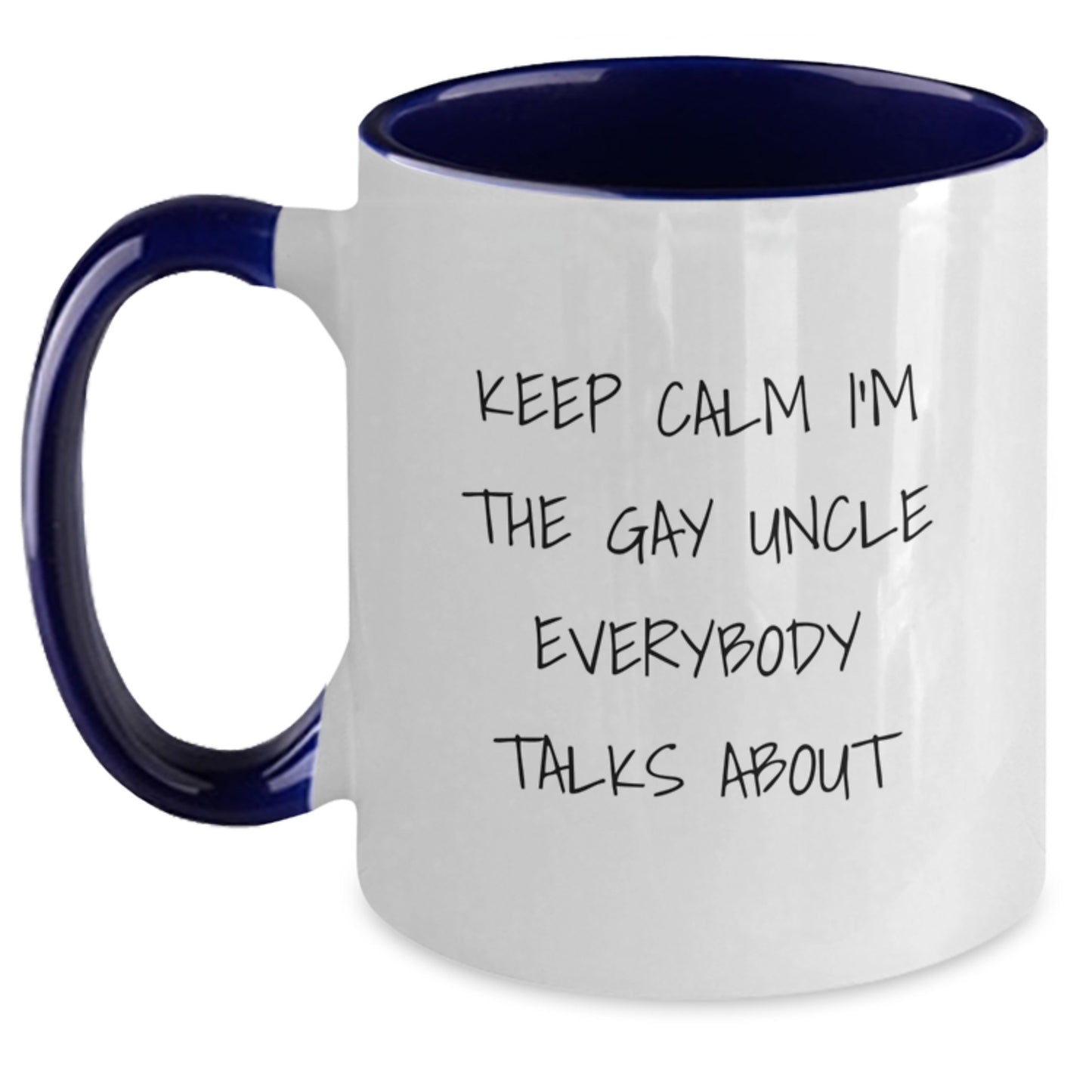 Funny Gay Uncle Two Tone Coffee Mugs, Unique Gifts from Men to Uncle, Birthday Unique Gifts for Uncle, 'Keep Calm I'm The Gay Uncle Everybody Talks About' - Main