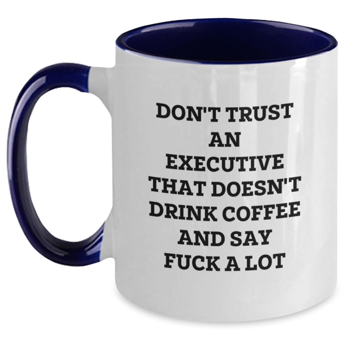 Funny Executive Gifts for Men or Women, Executive Coffee Mug with Don't Trust an Executive That Doesn't Drink Coffee and Say F--k a Lot, Graduation Unique Gifts from Coworkers, Family, or Friends - Main