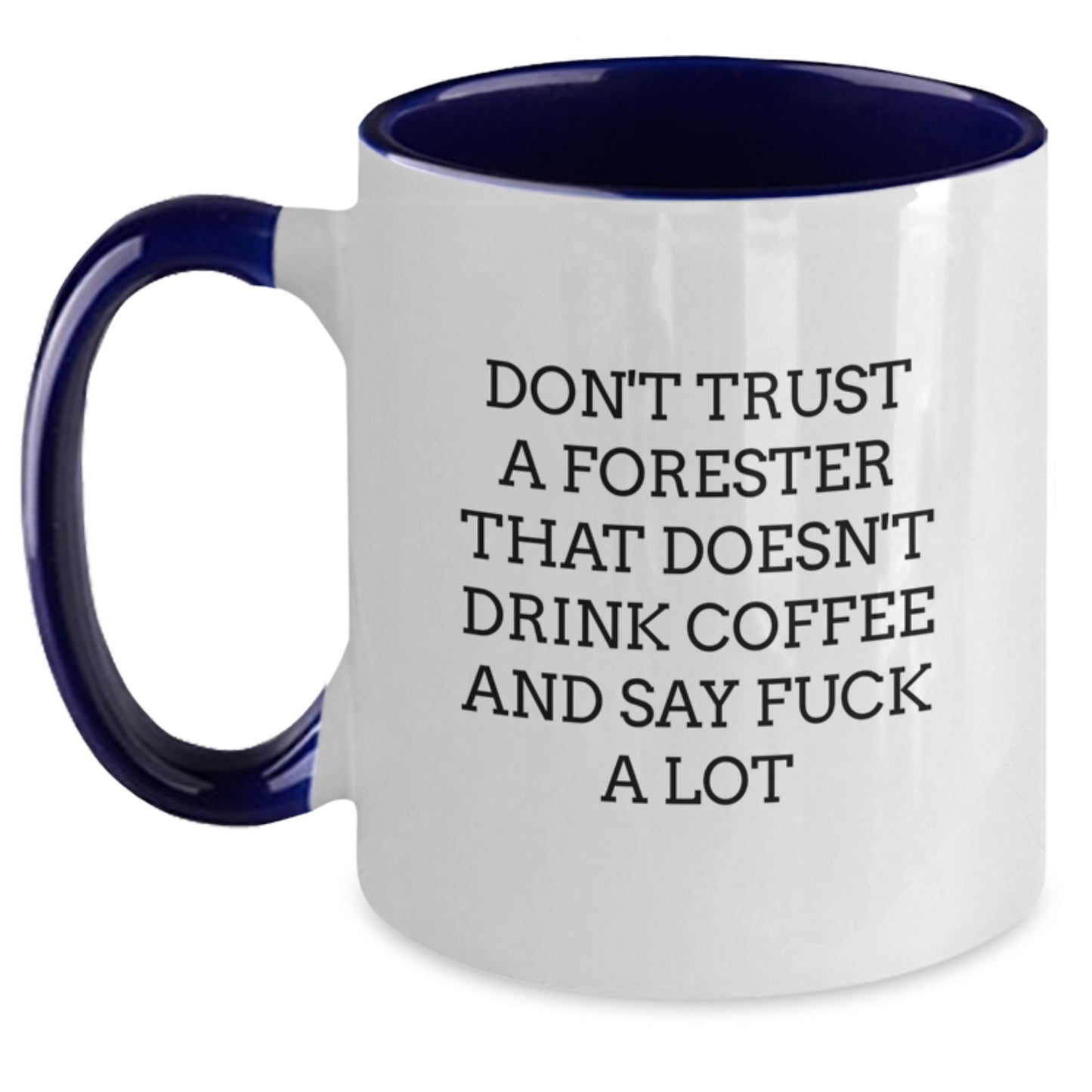 Forester Humor Gifts, Funny Two Tone Coffee Mug, Graduation Unique Gifts from Friends, Unique Gifts for Forester, Don't Trust A Forester That Doesn't Drink Coffee And Say F--k A Lot - Main