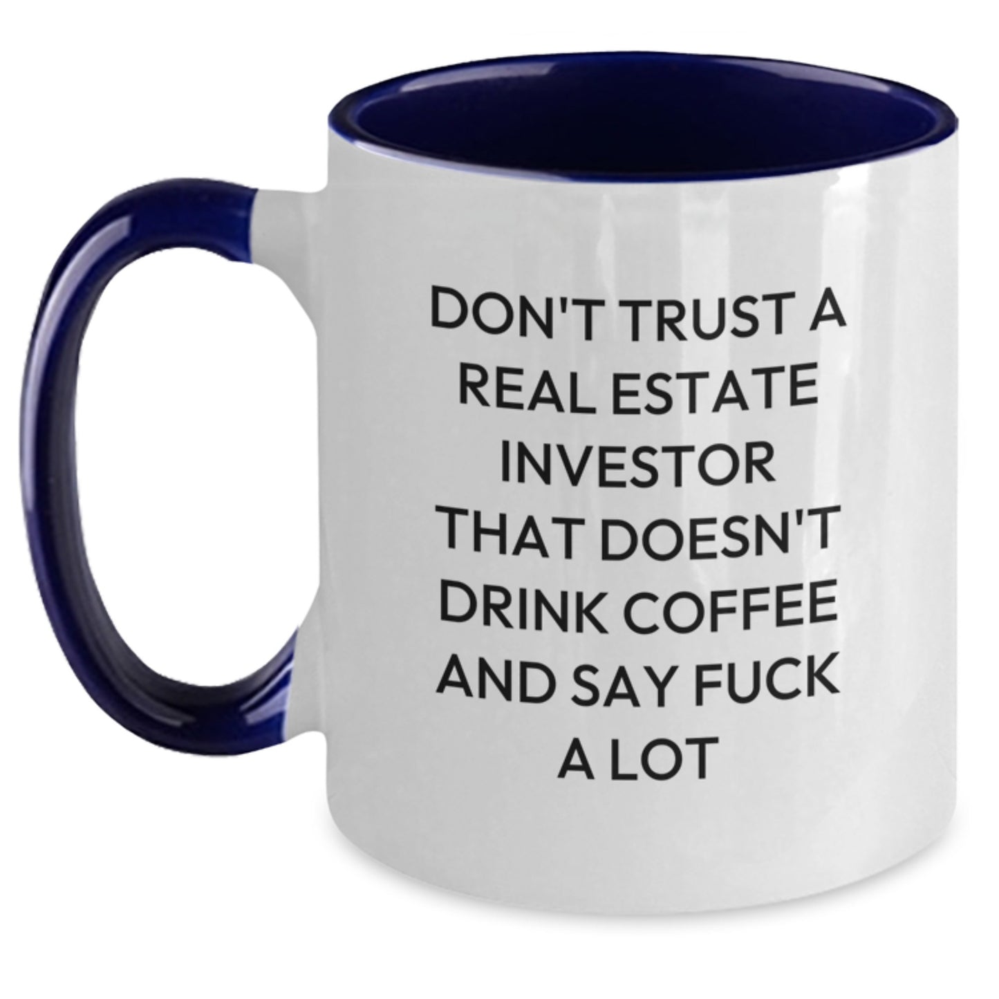 Funny Real Estate Investor Gifts: Don't Trust A Real Estate Investor That Doesn't Drink Coffee And Say F--k A Lot, Two Tone Coffee Mug for Graduation from Friends, Coworkers, or Family - Main