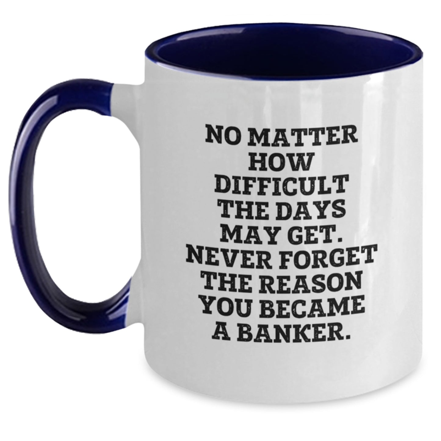 Funny Banker Gifts, Inspirational Quote, Two Tone Coffee Mug, Gifts from Family, Gifts for Banker - Graduation Unique Presents - Main