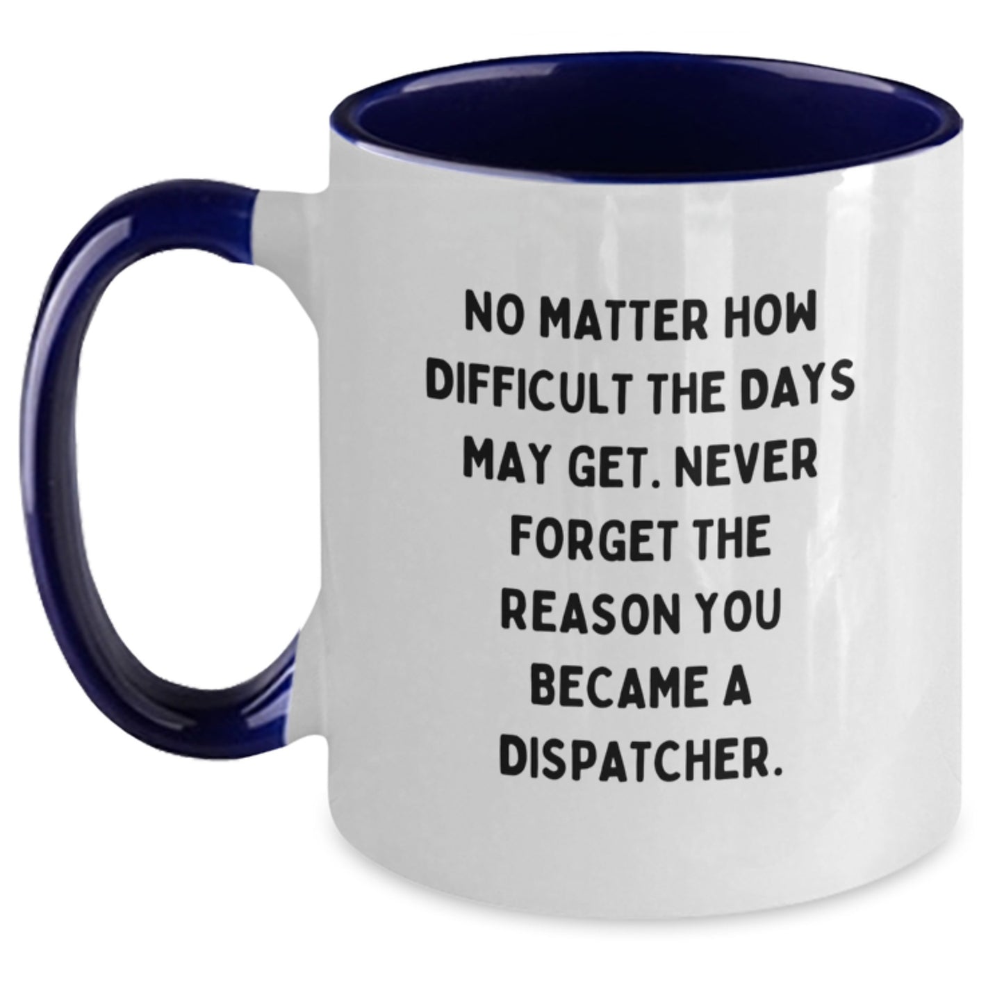 Dispatcher Gifts from Friends, Inspirational Quote Two Tone Coffee Mug, Gifts for Dispatcher, Graduation Unique Gifts - Main
