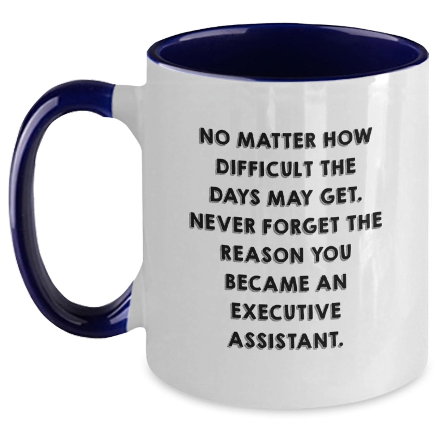 Gifts from Friends for Executive Assistant - Inspirational Two Tone Coffee Mug with Quote - Graduation Unique Gifts - Main