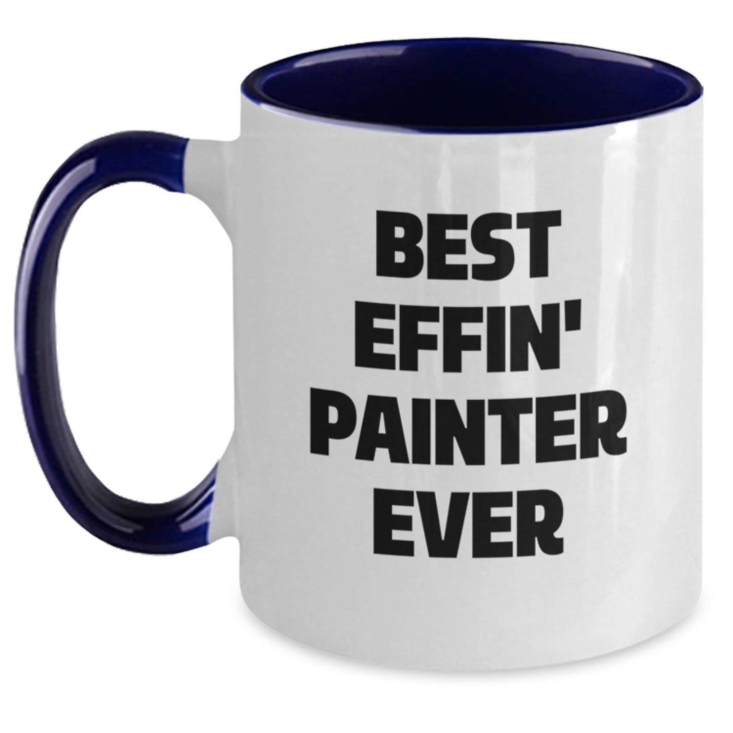 Painter Funny Gifts from Friends Two Tone Coffee Mug Best Effin' Painter Ever for Birthday - Main