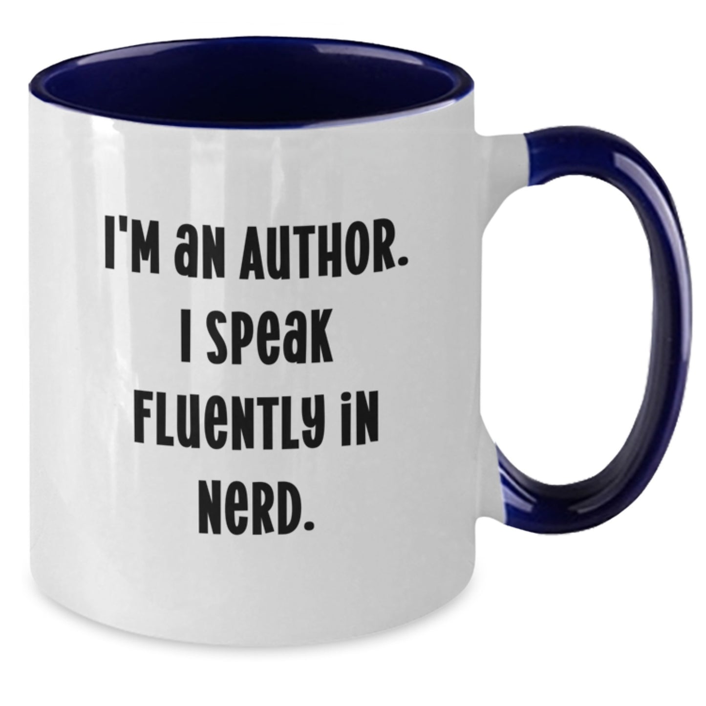 Author Gifts From Men to Friends - I'm An Author. I Speak Fluently In genius. Two Tone Coffee Mug, Funny Graduation Unique Gifts - Additional