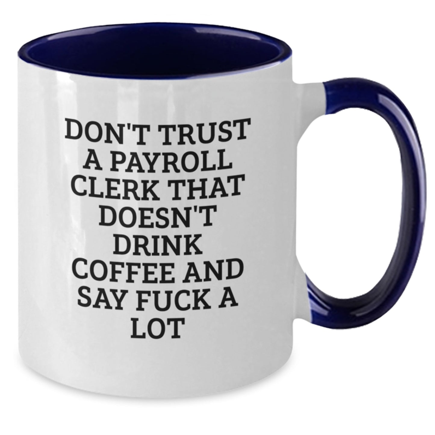 Funny Payroll Clerk Gifts from Friends to Men, Women or Coworkers, Unique Two Tone Coffee Mug for Payroll Clerk Graduation - Additional