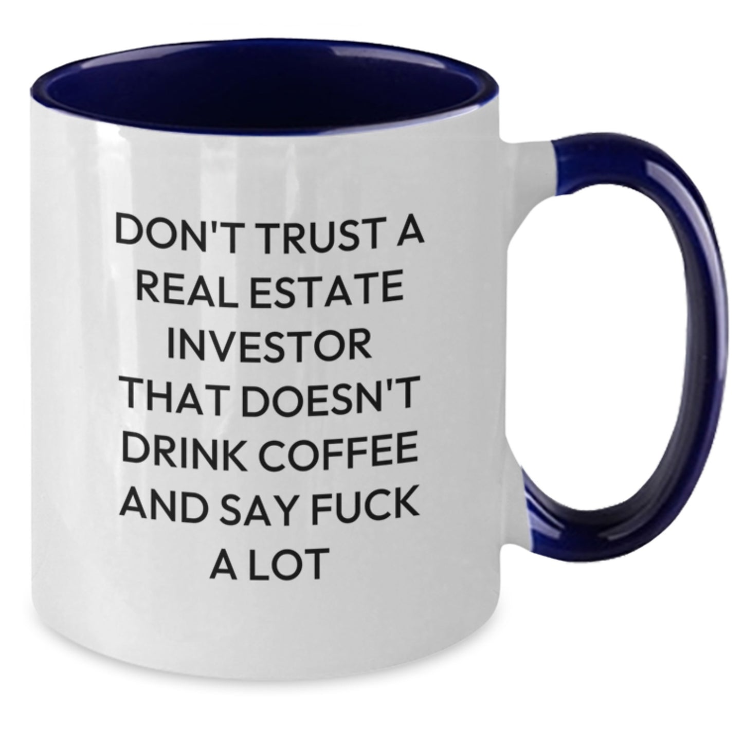 Funny Real Estate Investor Gifts: Don't Trust A Real Estate Investor That Doesn't Drink Coffee And Say F--k A Lot, Two Tone Coffee Mug for Graduation from Friends, Coworkers, or Family - Additional