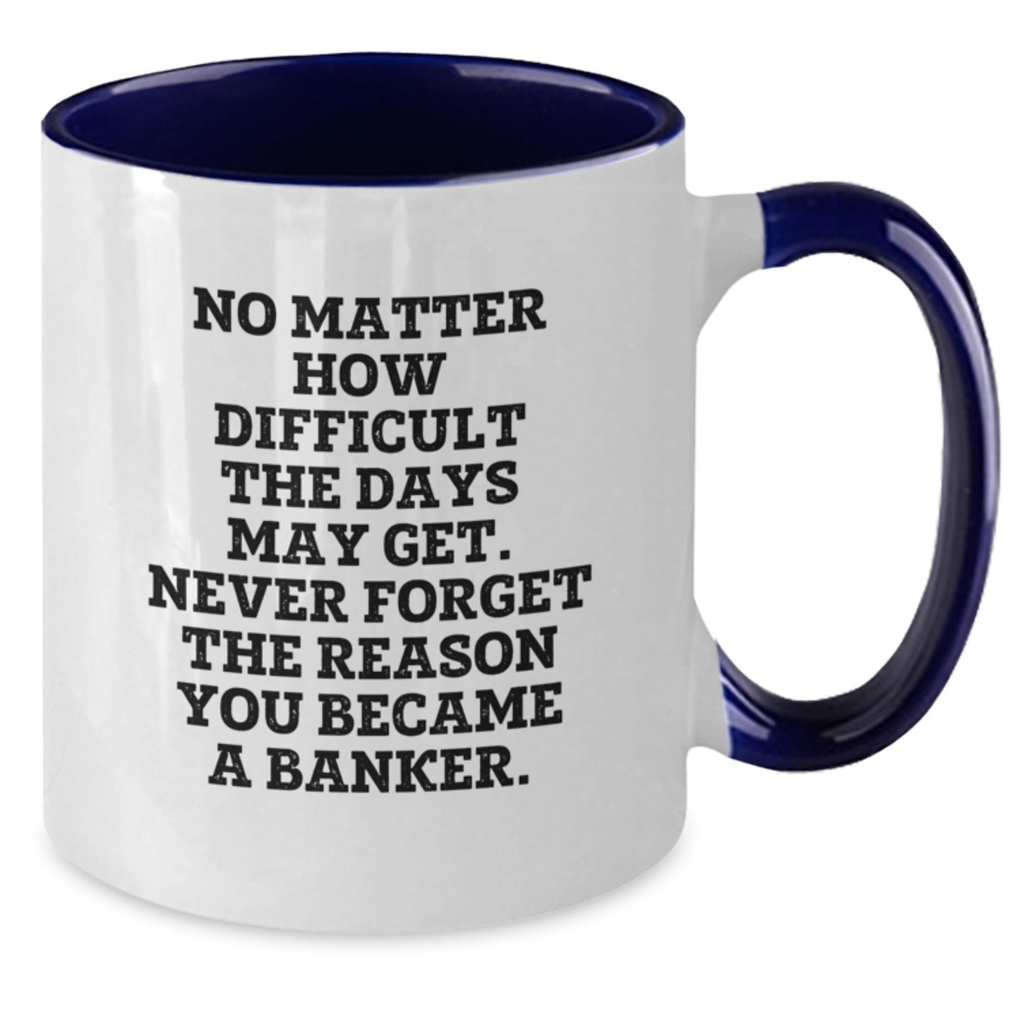 Funny Banker Gifts, Inspirational Quote, Two Tone Coffee Mug, Gifts from Family, Gifts for Banker - Graduation Unique Presents - Additional