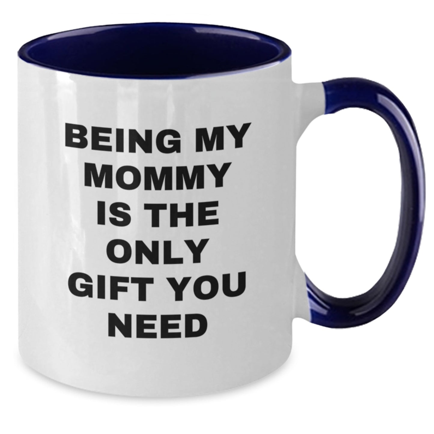 Funny Mommy Gifts from Mom to Mom - Two Tone Coffee Mug, 'Being My Mommy Is The Only Gift You Need' Quote, Birthday Unique Present - Additional