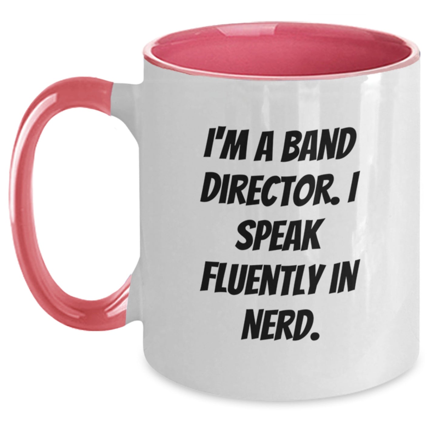 Funny Band Director Gifts from Friends - I'm A Band Director. I Speak Fluently In genius. Two Tone Coffee Mug for Graduation - Main