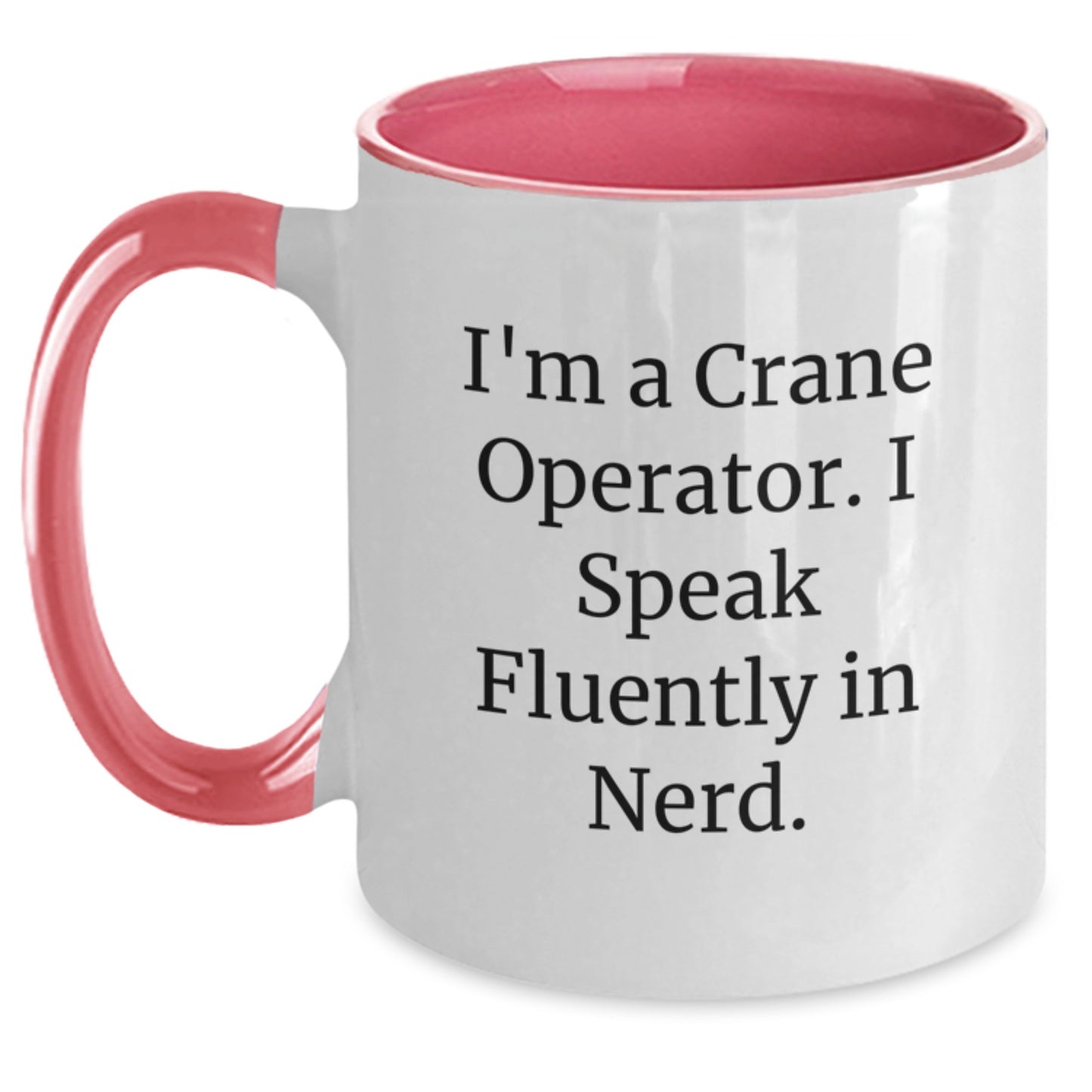 Funny Crane Operator Gifts from Friends for Him - I'm A Crane Operator. I Speak Fluently In genius. Two Tone Coffee Mug for Graduation - Main