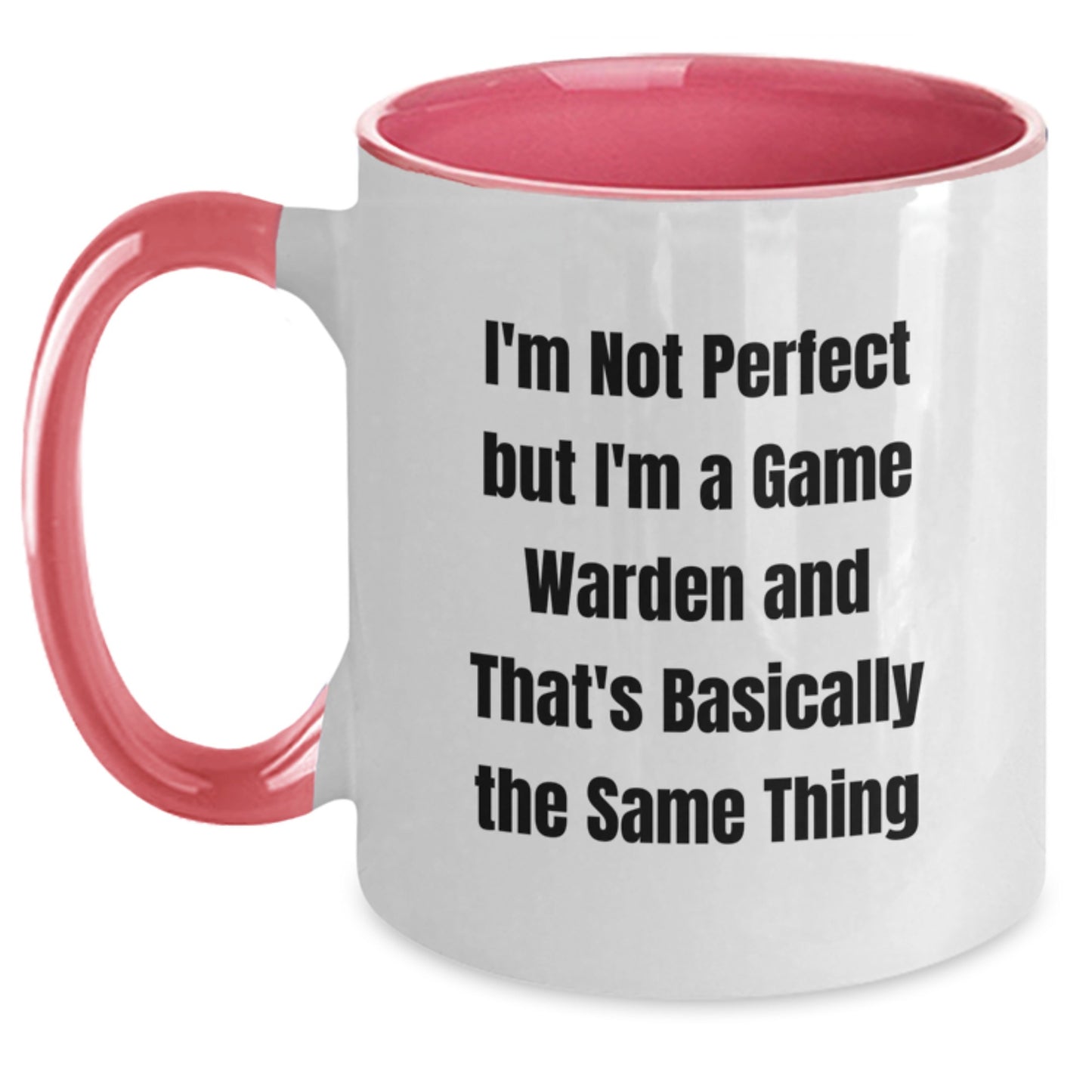 Funny Game Warden Gifts for Men, Women, Friends, and Family - I'm Not Perfect But I'm A Game Warden And That's Basically The Same Thing Two Tone Coffee Mug, Graduation Unique Gifts from Family - Main