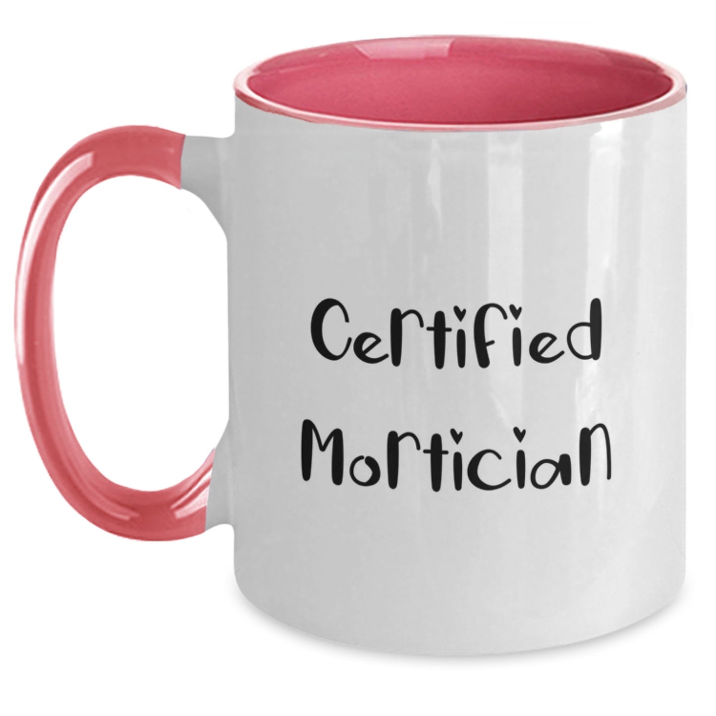 Mortician Certified Funny Quote Two Tone Coffee Mug Gifts from Friends for Graduation - Main