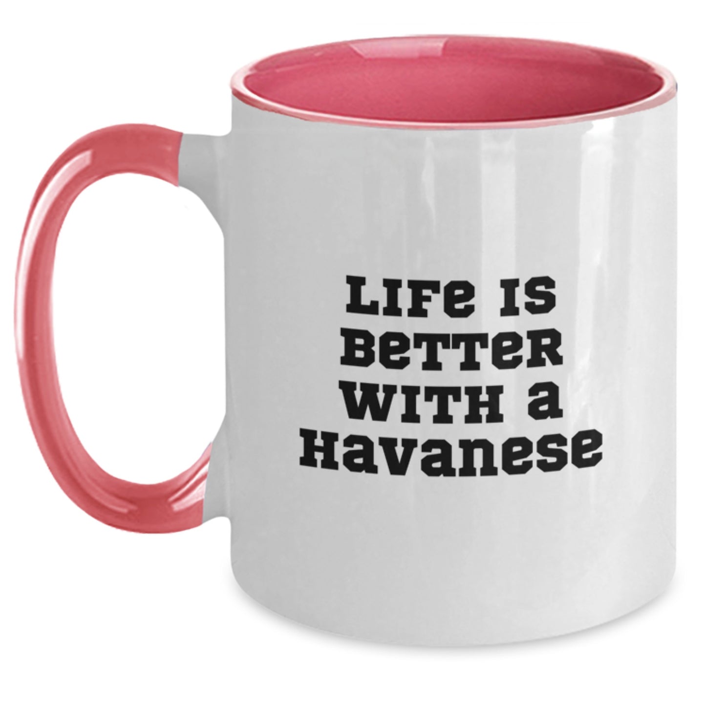 Havanese Dog Lovers Gifts from Friends to Family - Two Tone Coffee Mug, Life Is Better With A Havanese, Graduation Unique Gifts - Main