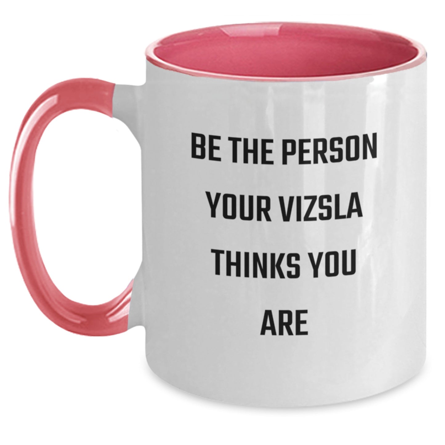 Vizsla Dog Lovers Funny Gift, Be The Person Your Vizsla Thinks You Are, Two Tone Coffee Mug for Birthday, Gifts from Friends to Vizsla Dog Owners - Main