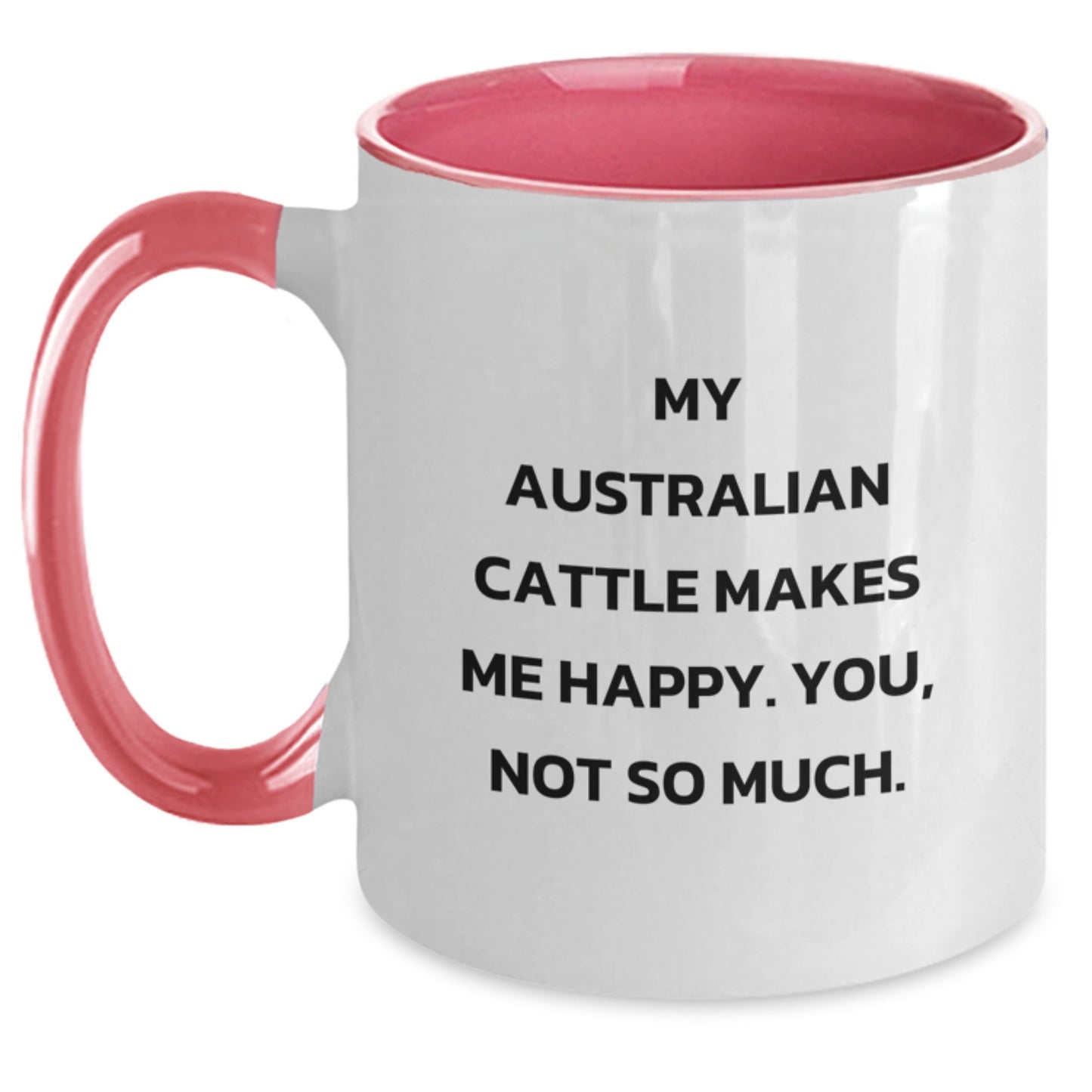 Funny Australian Cattle Dog Lover Gifts from Friends for Australian Cattle Dog Enthusiasts, My Australian Cattle Makes Me Happy. You, Not So Much., Two Tone Coffee Mug for Birthday - Main