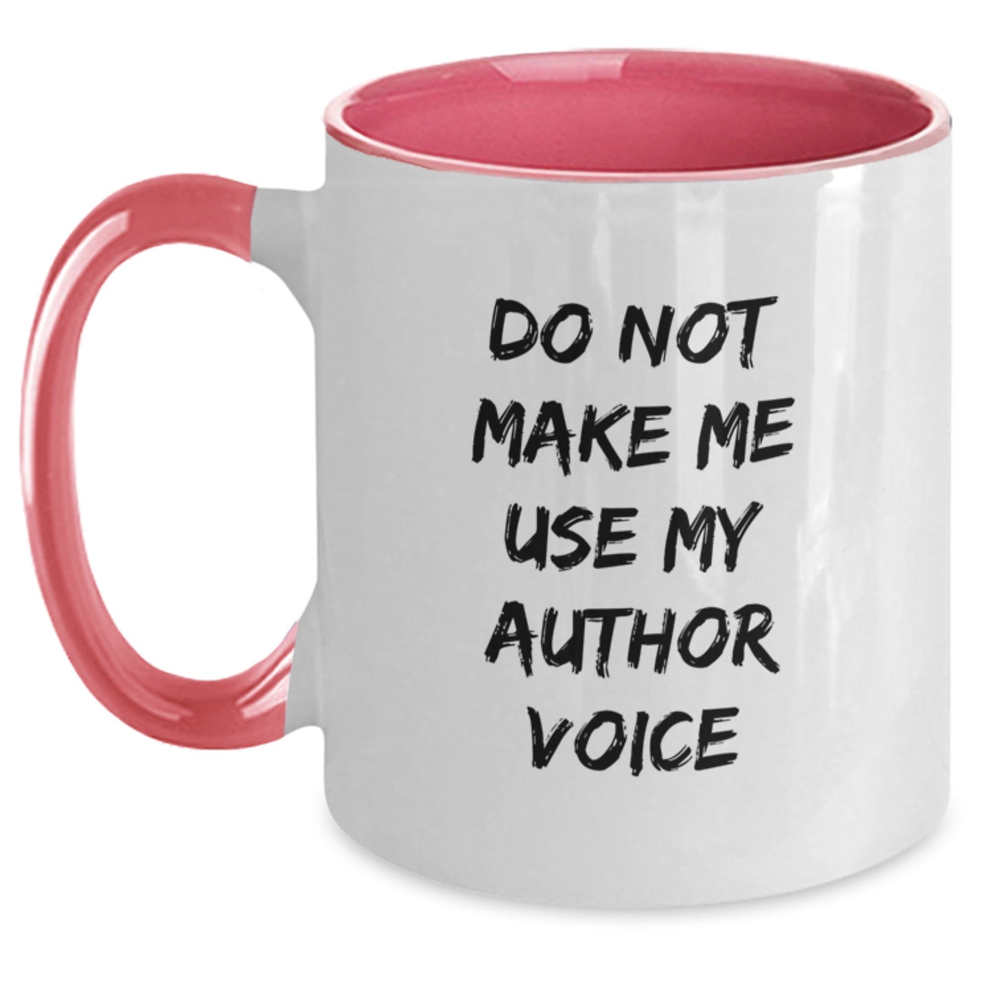 Author Gifts from Friends for Graduation - Do Not Make Me Use My Author Voice Funny Quote on Two Tone Coffee Mug - Main
