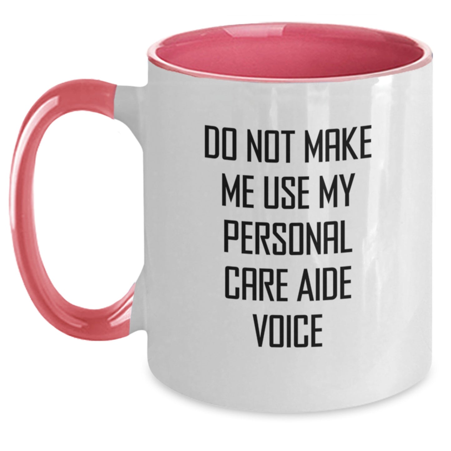 Funny Personal Care Aide Gifts from Friends for Graduation Unique Two Tone Coffee Mugs with Do Not Make Me Use My Personal Care Aide Voice Quote, Personal Care Aide Humor, and Lovely Two Tone Design - Main