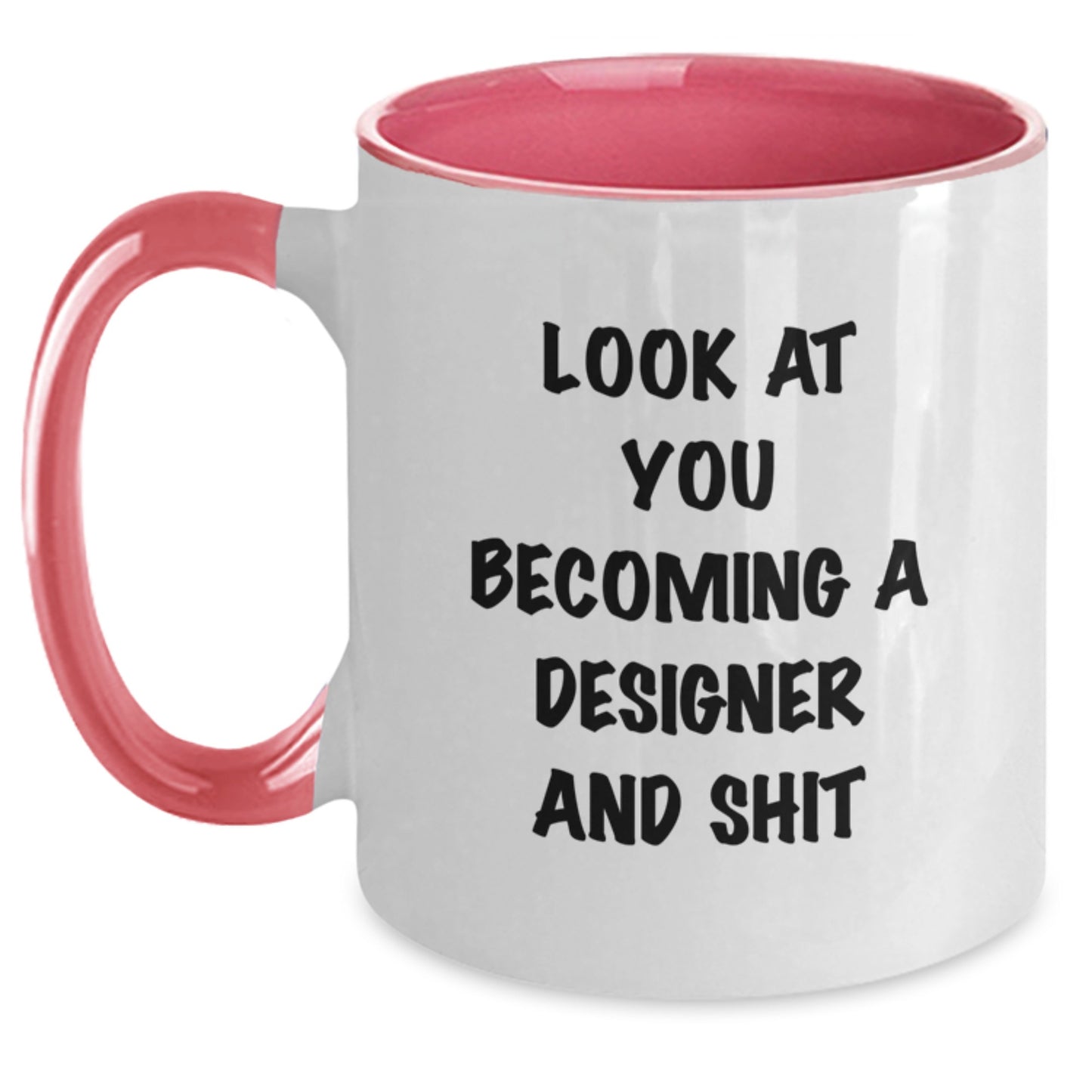 Funny Designer Gifts from Friends - Look at You Becoming a Designer and Shit Two Tone Coffee Mug, Birthday Unique Gifts for Designer - Main