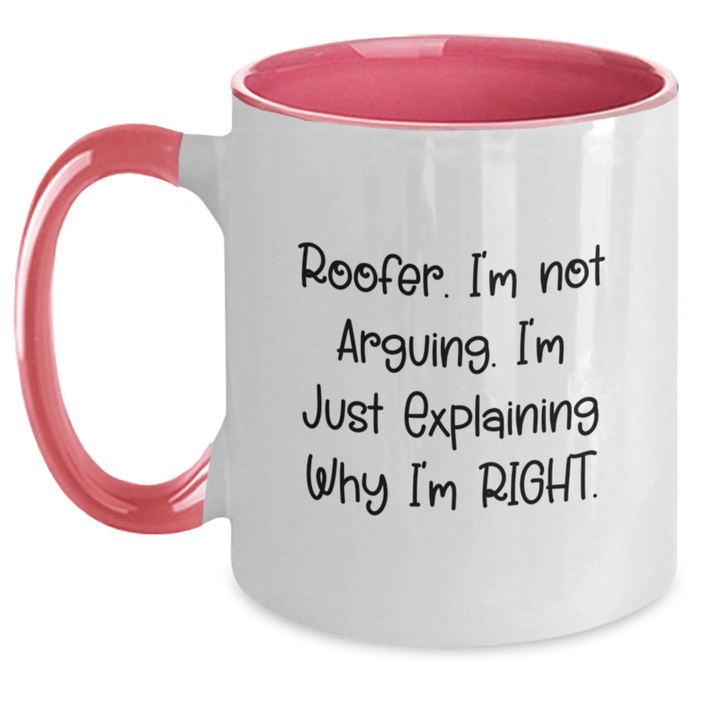 Roofer Humor Gifts from Friends and Family, Two Tone Coffee Mug for Birthday, I'm Not Arguing. I'm Just Explaining Why I'm Right., 11oz Ceramic Microwave Dishwasher Safe - Main