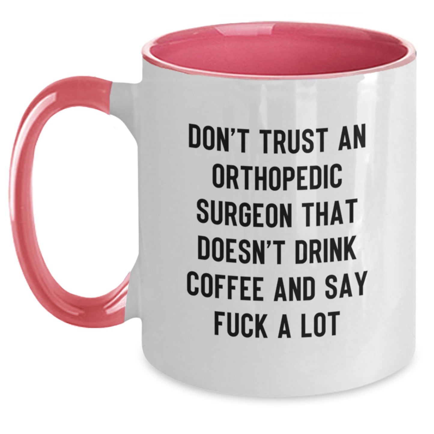 Orthopedic Surgeon Gifts, Funny Quote Two Tone Coffee Mug, Gifts from Friends for Orthopedic Surgeon Graduation Unique Gifts, Ceramic 11oz Mug - Main