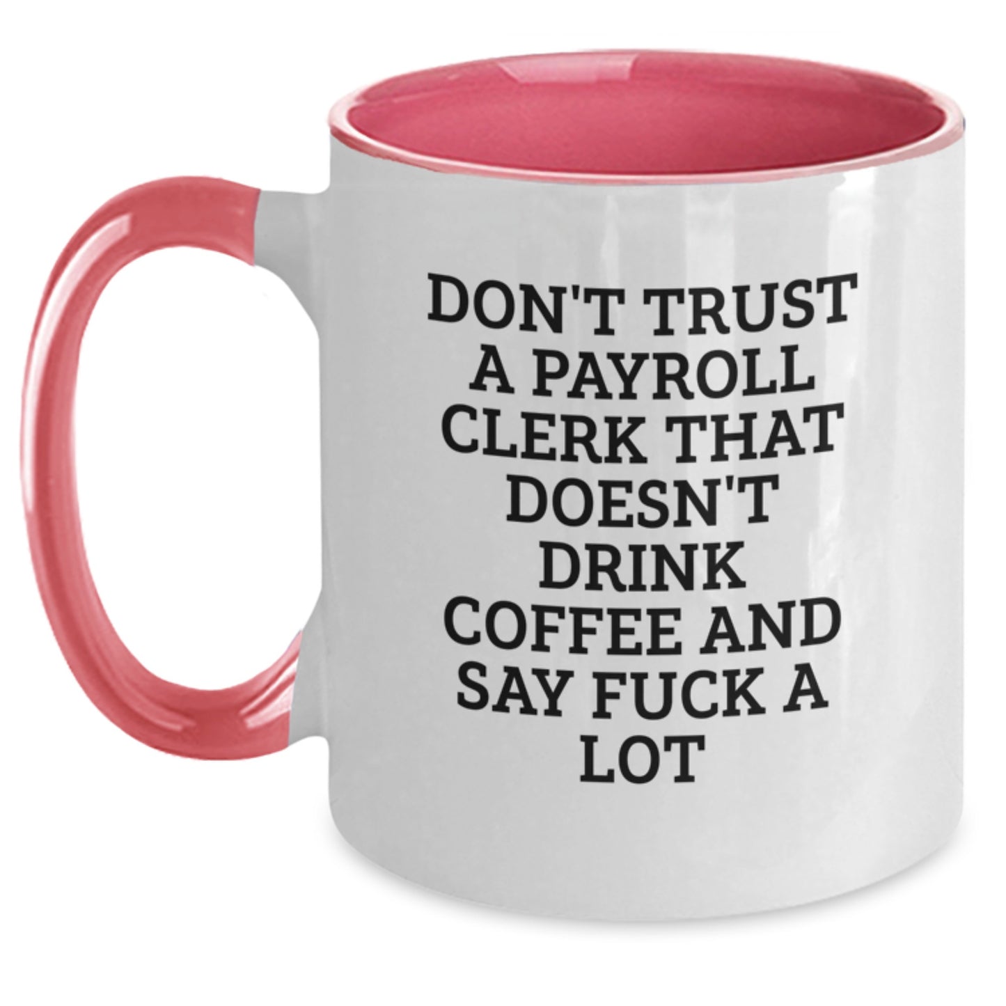 Funny Payroll Clerk Gifts from Friends to Men, Women or Coworkers, Unique Two Tone Coffee Mug for Payroll Clerk Graduation - Main