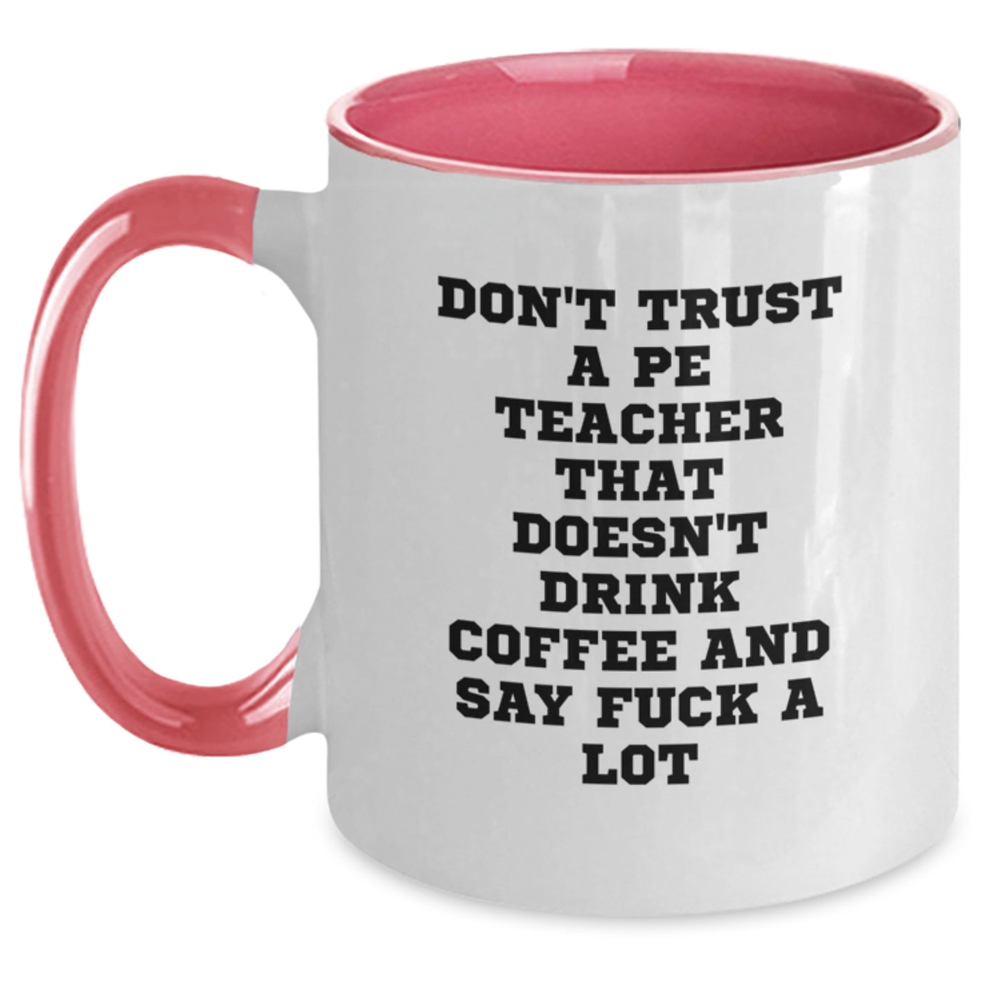 Funny PE Teacher Gifts for Him or Her, Don't Trust a PE Teacher without Coffee and F Bombs, Two Tone Coffee Mug for Graduation - Main