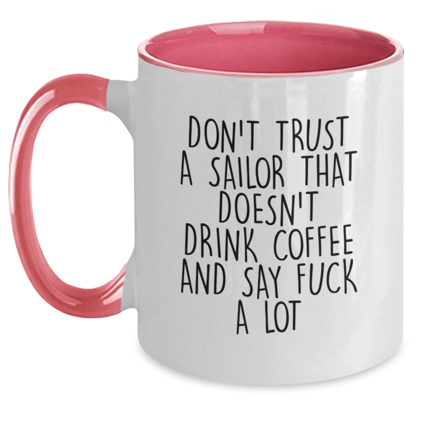 Sailor Humor Graduation Gifts from Friends to Sailor, Don't Trust A Sailor That Doesn't Drink Coffee And Say F--k A Lot, Two Tone Coffee Mug - Main