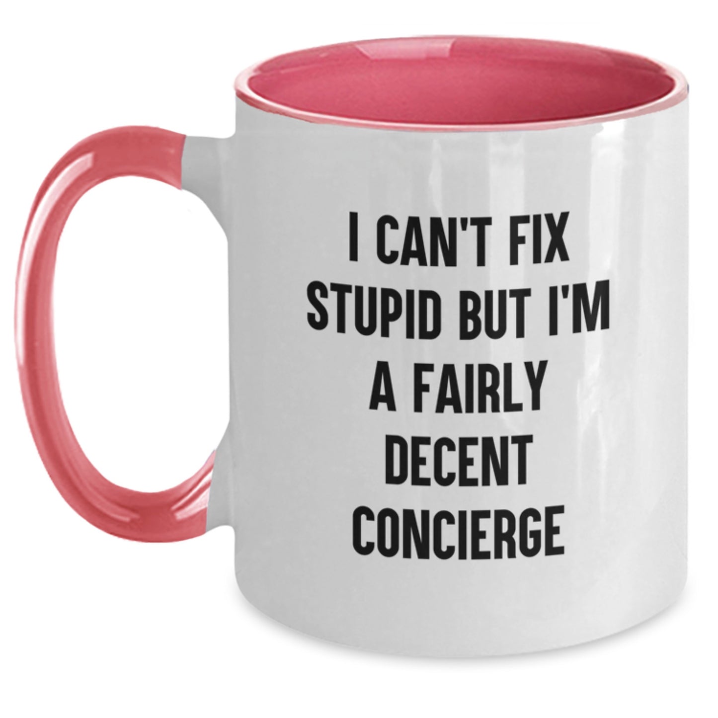 Funny Concierge Gifts for Men from Friends - I Can't Fix Stupid But I'm A Fairly Decent Concierge Two Tone Coffee Mug - Main