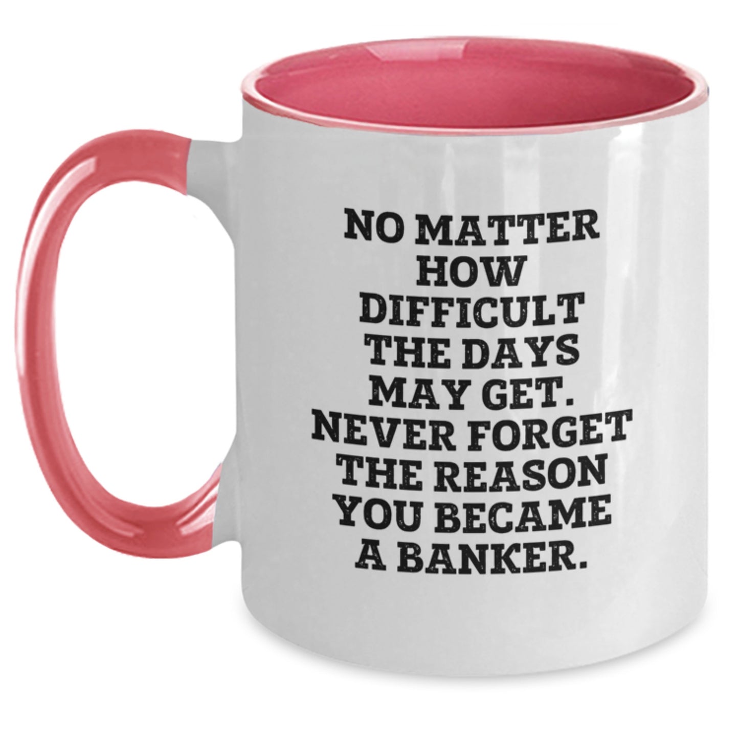 Funny Banker Gifts, Inspirational Quote, Two Tone Coffee Mug, Gifts from Family, Gifts for Banker - Graduation Unique Presents - Main