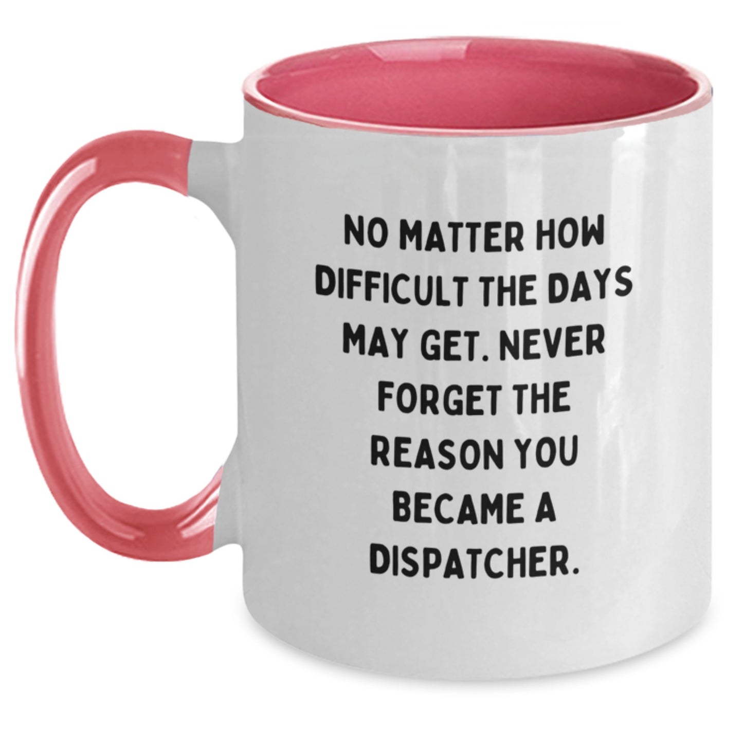 Dispatcher Gifts from Friends, Inspirational Quote Two Tone Coffee Mug, Gifts for Dispatcher, Graduation Unique Gifts - Main