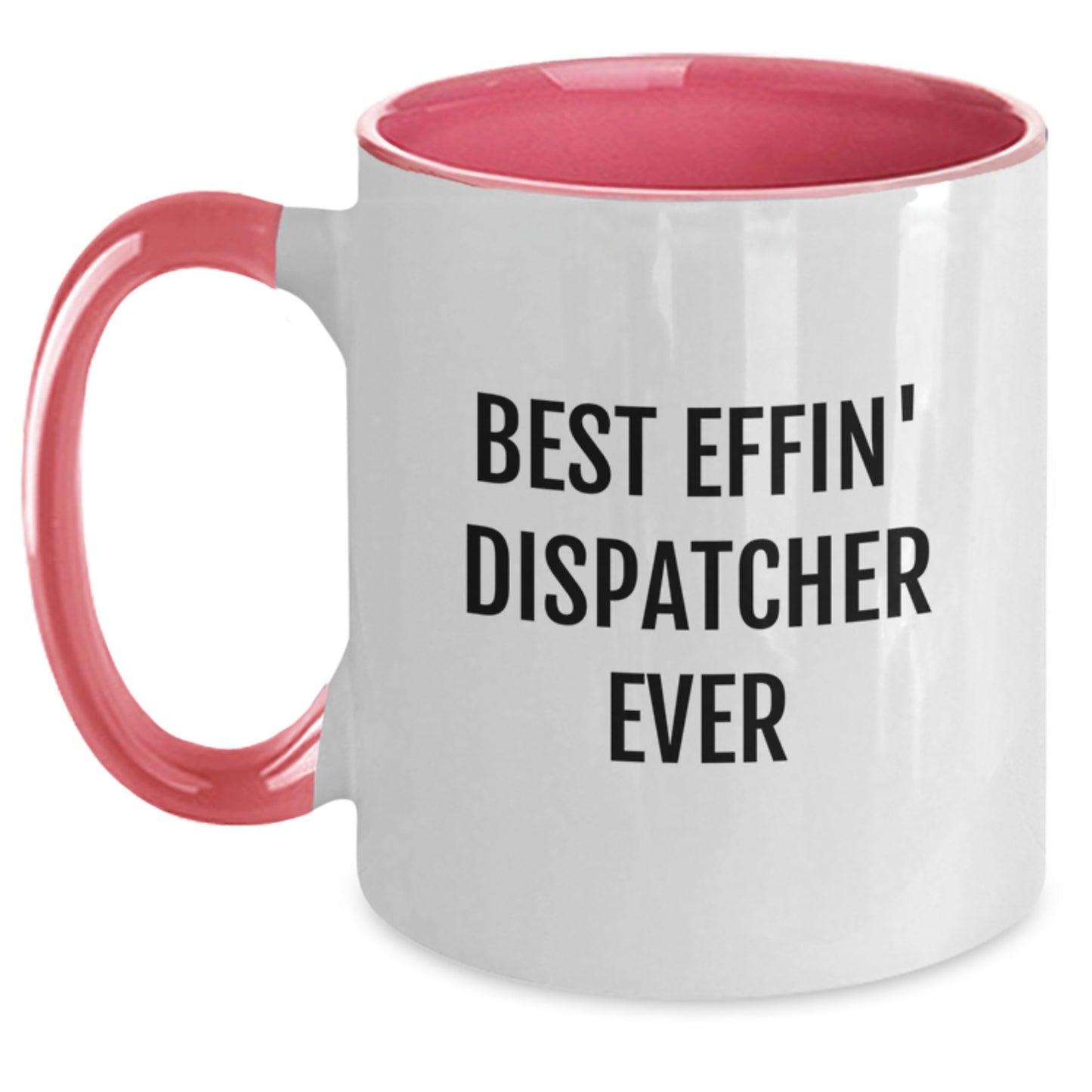 Funny Quotes for Dispatchers, Best Effin' Dispatcher Ever Christmas Unique Gifts for Dispatchers, Two Tone Coffee Mug - Main
