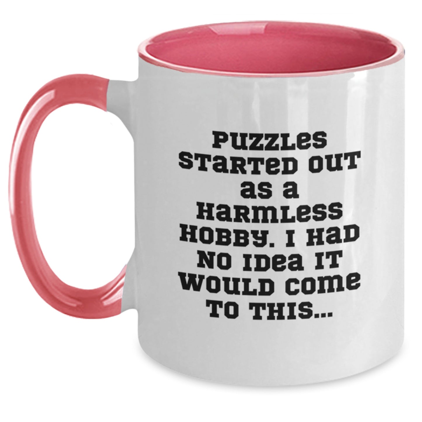 Puzzles Started Out As A Harmless Hobby, Now It's A Birthday Unique Gift Idea Funny Quote Two Tone Coffee Mug Gifts from Friends, Gifts for Puzzles Enthusiasts - Main