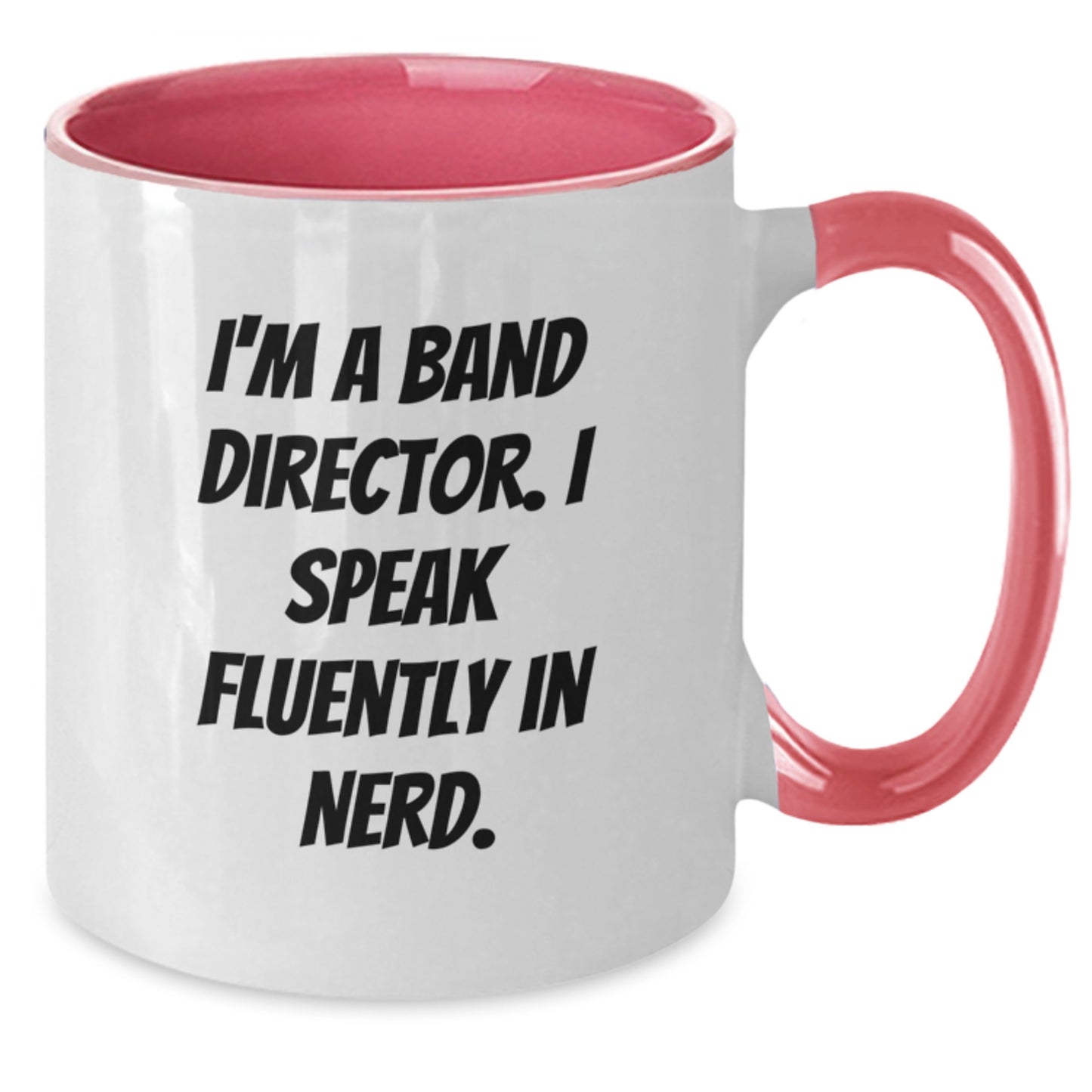 Funny Band Director Gifts from Friends - I'm A Band Director. I Speak Fluently In genius. Two Tone Coffee Mug for Graduation - Additional