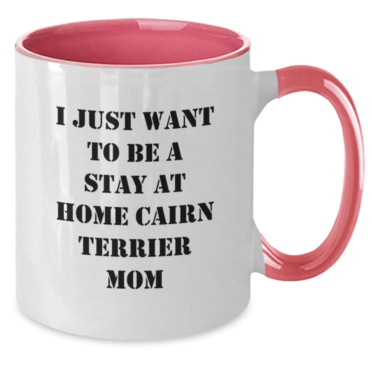 Cairn Terrier Dog Mom Funny Gifts for Friends Coworkers Family - I Just Want To Be A Stay At Home Cairn Terrier Mom 11oz Two Tone Coffee Mug - Additional