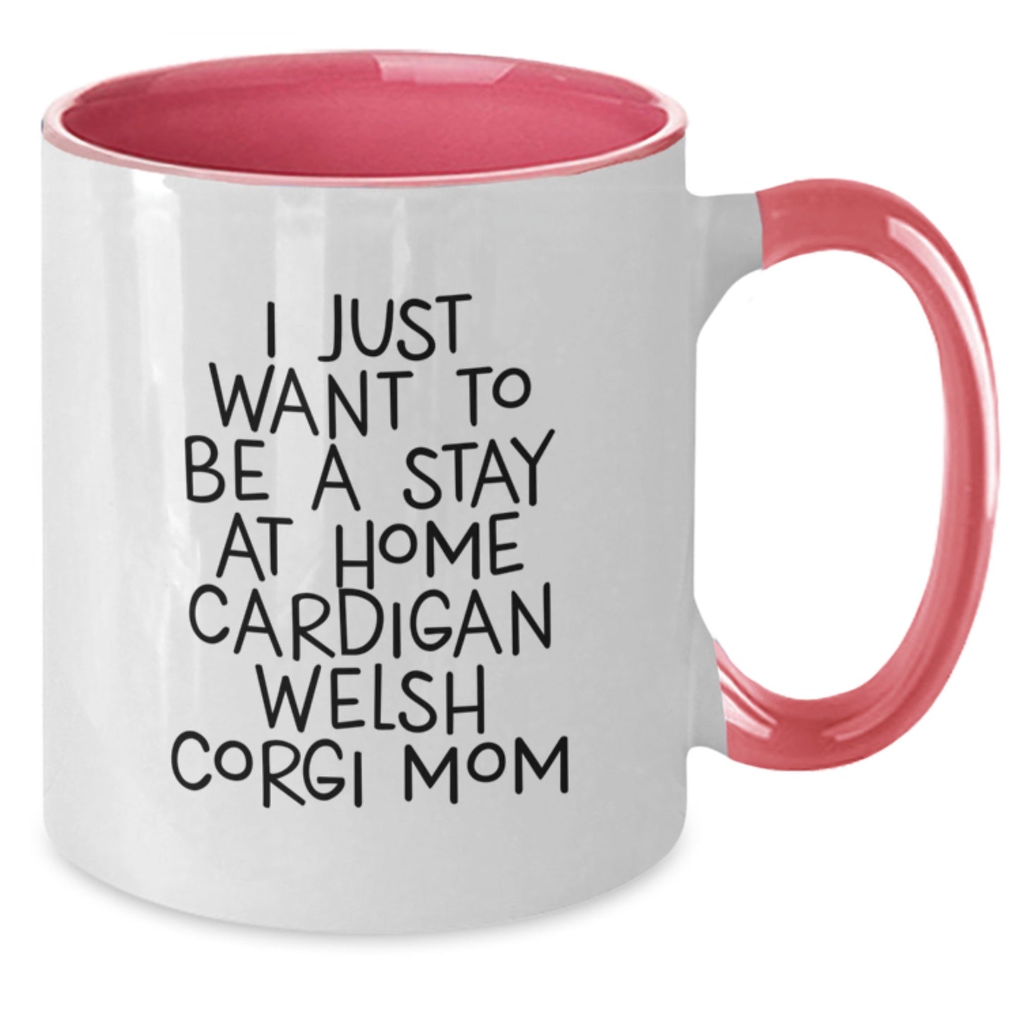 Funny Cardigan Welsh Corgi Mom Gifts from Friends and Family - I Just Want To Be A Stay At Home Cardigan Welsh Corgi Mom Two Tone Coffee Mug for Graduation - Additional
