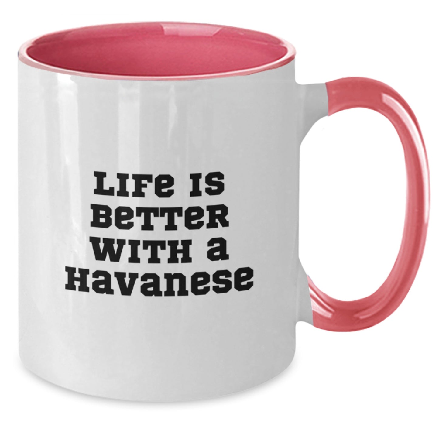 Havanese Dog Lovers Gifts from Friends to Family - Two Tone Coffee Mug, Life Is Better With A Havanese, Graduation Unique Gifts - Additional