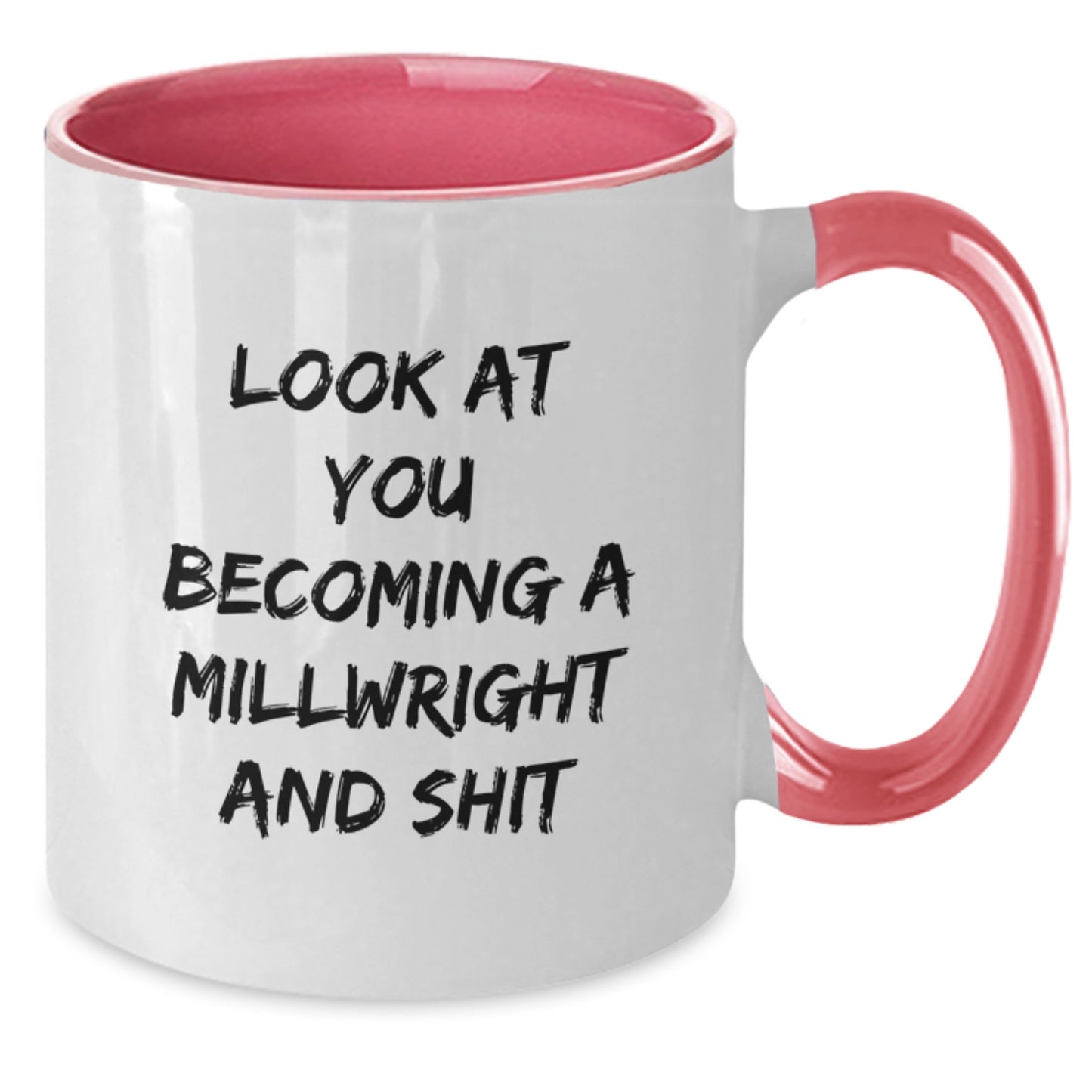 Funny Millwright Gifts for Men - Look At You Becoming A Millwright And Shit, Two Tone Coffee Mug, Graduation Unique Gifts from Friends and Family - Additional
