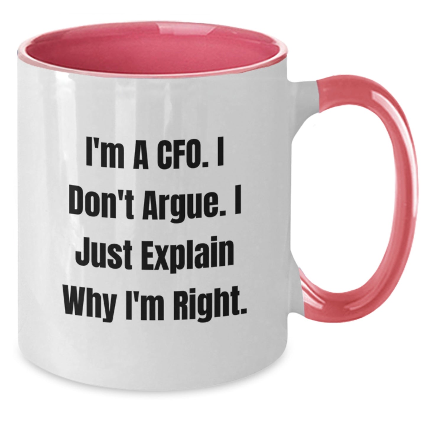 Funny CFO Gifts from Men - I'm Right Coffee Mug, Graduation Unique Gifts for CFO, Two Tone Ceramic Mug with 11oz Capacity - Additional