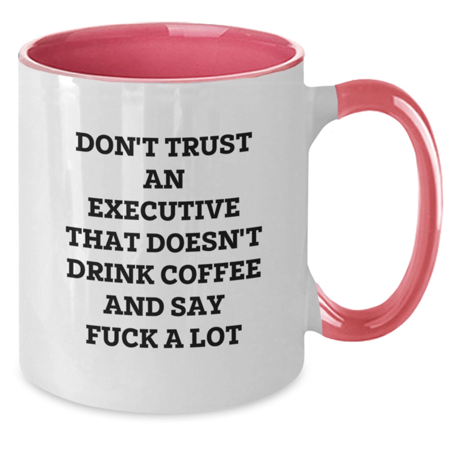 Funny Executive Gifts for Men or Women, Executive Coffee Mug with Don't Trust an Executive That Doesn't Drink Coffee and Say F--k a Lot, Graduation Unique Gifts from Coworkers, Family, or Friends - Additional