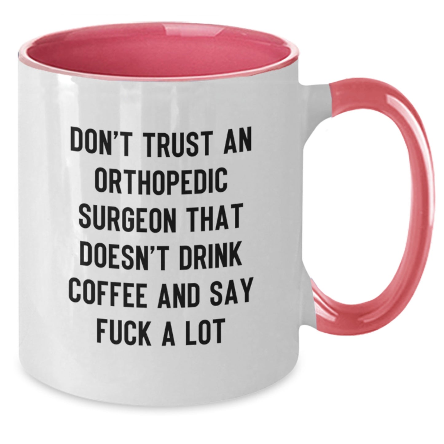 Orthopedic Surgeon Gifts, Funny Quote Two Tone Coffee Mug, Gifts from Friends for Orthopedic Surgeon Graduation Unique Gifts, Ceramic 11oz Mug - Additional