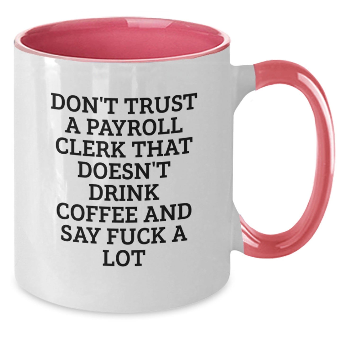 Funny Payroll Clerk Gifts from Friends to Men, Women or Coworkers, Unique Two Tone Coffee Mug for Payroll Clerk Graduation - Additional